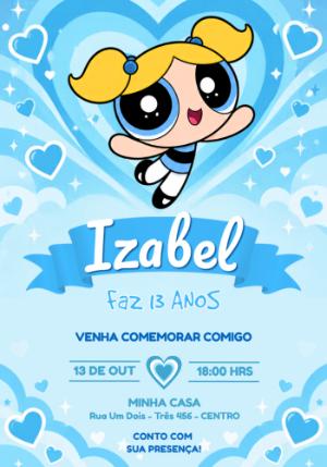 Convite de Aniversário Lindinha Meninas Super Poderosas Editável