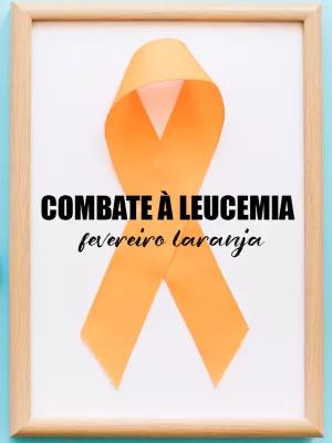 Post Editável Fevereiro Laranja sobre Leucemia para Editar
