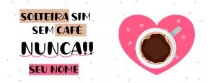 Arte Caneca Frase Solteira e Café para Editar Online