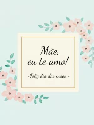 Cartão Dia das Mães Floral para Editar Online e Enviar
